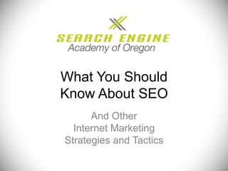 What You Should Know About SEO And Other Internet Marketing Strategies and Tactics 