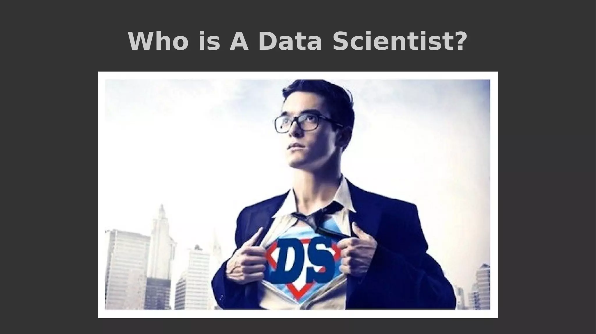 Who is A Data Scientist?
 