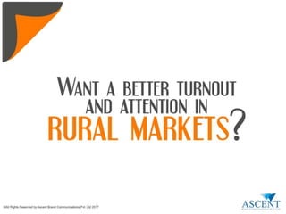 Want a Better Turnout and Attention in Rural Markets