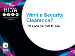 Want a Security
Clearance?
This is what you need to know
 
