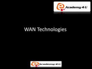 WAN Technologies
 