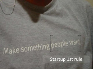 Startup 1st rule
 