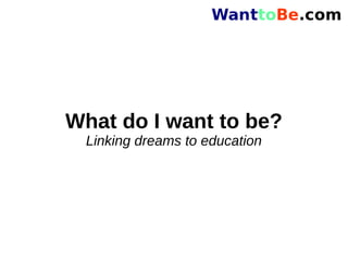 What do I want to be? Linking dreams to education 