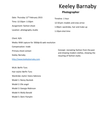 Date: Thursday 12th
February 2015
Time: 12:50pm- 1:50pm
Assignment: fashion shoot
Location: photography studio
Client: N/A...