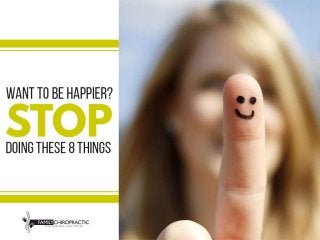 Want to be happier? STOP doing these 8 things!