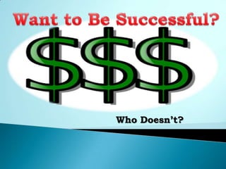 Want to Be Successful? Who Doesn’t? 