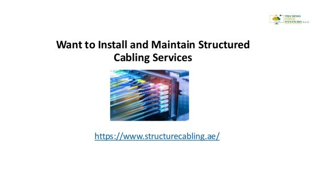 Want to Install and Maintain Structured
Cabling Services
https://www.structurecabling.ae/
 