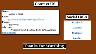 Contact US
Name:
Varinder Singh
Email:
gurutruckdrivingschool1@gmail.com
Phone:
433266831
Address:
Progress Circuit, Prestons NSW 2170, Australia
Goole Maps:
Facebook
Twitter
Pinterest
Tumblr
Social Links
Thanks For Watching
 