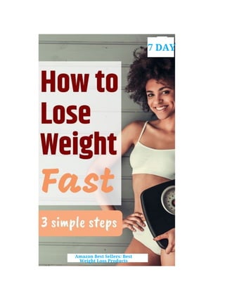 7 DAY
Amazon Best Sellers: Best
Weight Loss Products
 