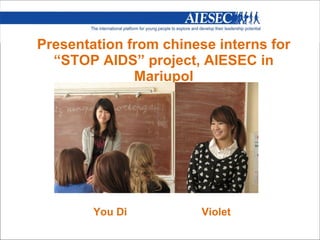 Presentation from chinese interns for “STOP AIDS” project, AIESEC in Mariupol ,[object Object]