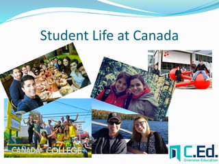 Student Life at Canada 
 