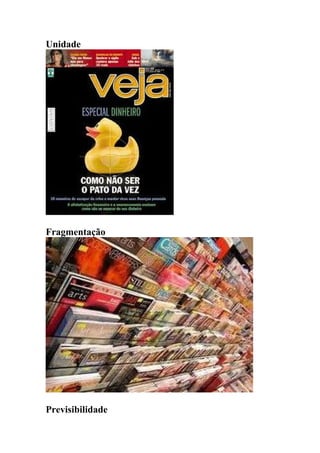 Unidade




Fragmentação




Previsibilidade
 