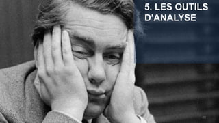 5. LES OUTILS
D’ANALYSE
48
 