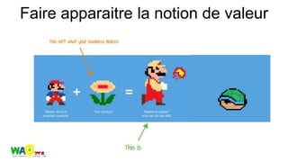 Faire apparaitre la notion de valeur
 