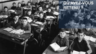 QU’AVEZ-VOUS
RETENU ?
67
 