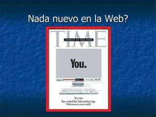 Nada nuevo en la Web? 