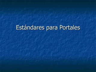 Estándares para Portales 