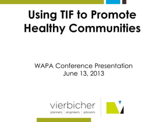 Using TIF to Promote Healthy Communities