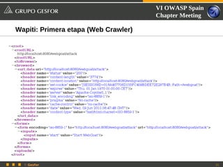 VI OWASP Spain
                                      Chapter Meeting

Wapiti: Primera etapa (Web Crawler)




  © Gesfor                                              21
 