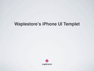 Waplestoreʼs iPhone UI Template
 