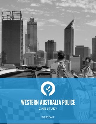  
WESTERN AUSTRALIA POLICE
CASE STUDY
IDEASCALE
 