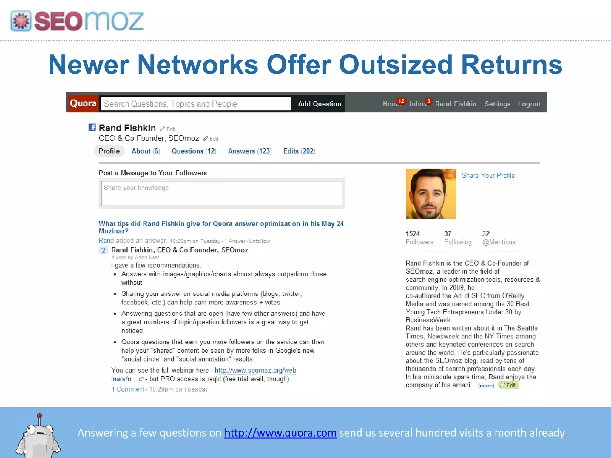 Newer Networks Offer Outsized ReturnsAnswering a few questions on http://www.quora.com send us several hundred visits a month already