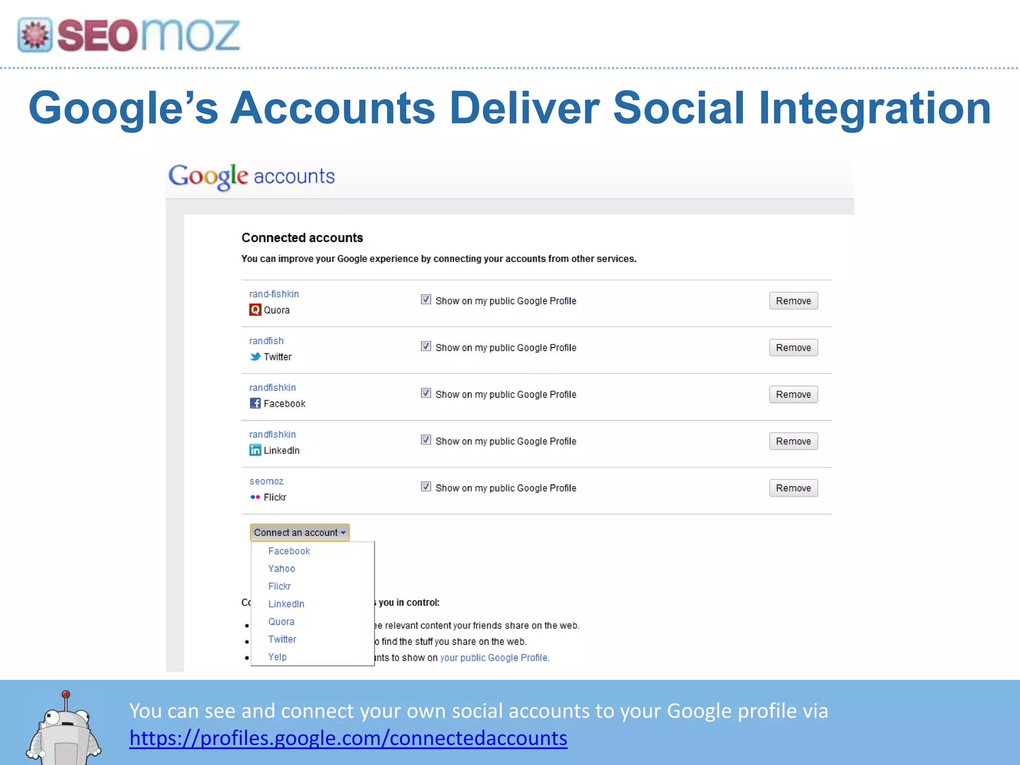 Google’s Accounts Deliver Social IntegrationYou can see and connect your own social accounts to your Google profile via https://profiles.google.com/connectedaccounts