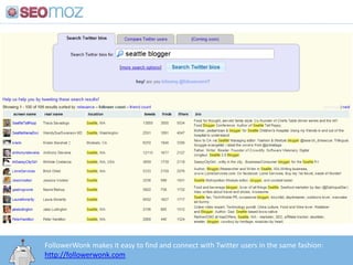 FollowerWonk makes it easy to find and connect with Twitter users in the same fashion: http://followerwonk.com<br />