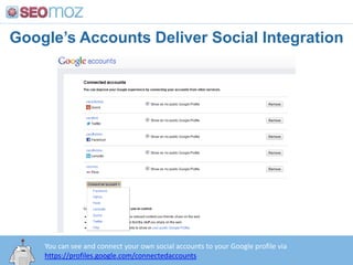 Google’s Accounts Deliver Social Integration<br />You can see and connect your own social accounts to your Google profile ...