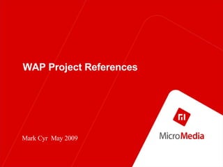 WAP Project References Mark Cyr  May 2009 
