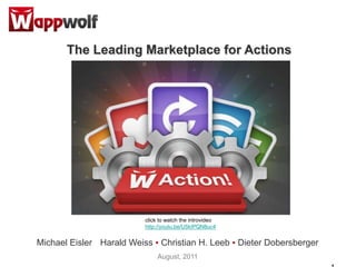 The LeadingMarketplacefor Actions click to watchtheintrovideo http://youtu.be/U5kIPQN8uc4 Michael Eisler▪ Harald Weiss ▪ Christian H. Leeb ▪ Dieter Dobersberger August, 2011 1 