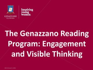 Welcome to
GENAZZANO FCJ COLLEGE
The Genazzano Reading
Program: Engagement
and Visible Thinking
 
