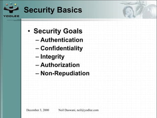 Security Basics Security Goals Authentication Confidentiality Integrity Authorization Non-Repudiation 