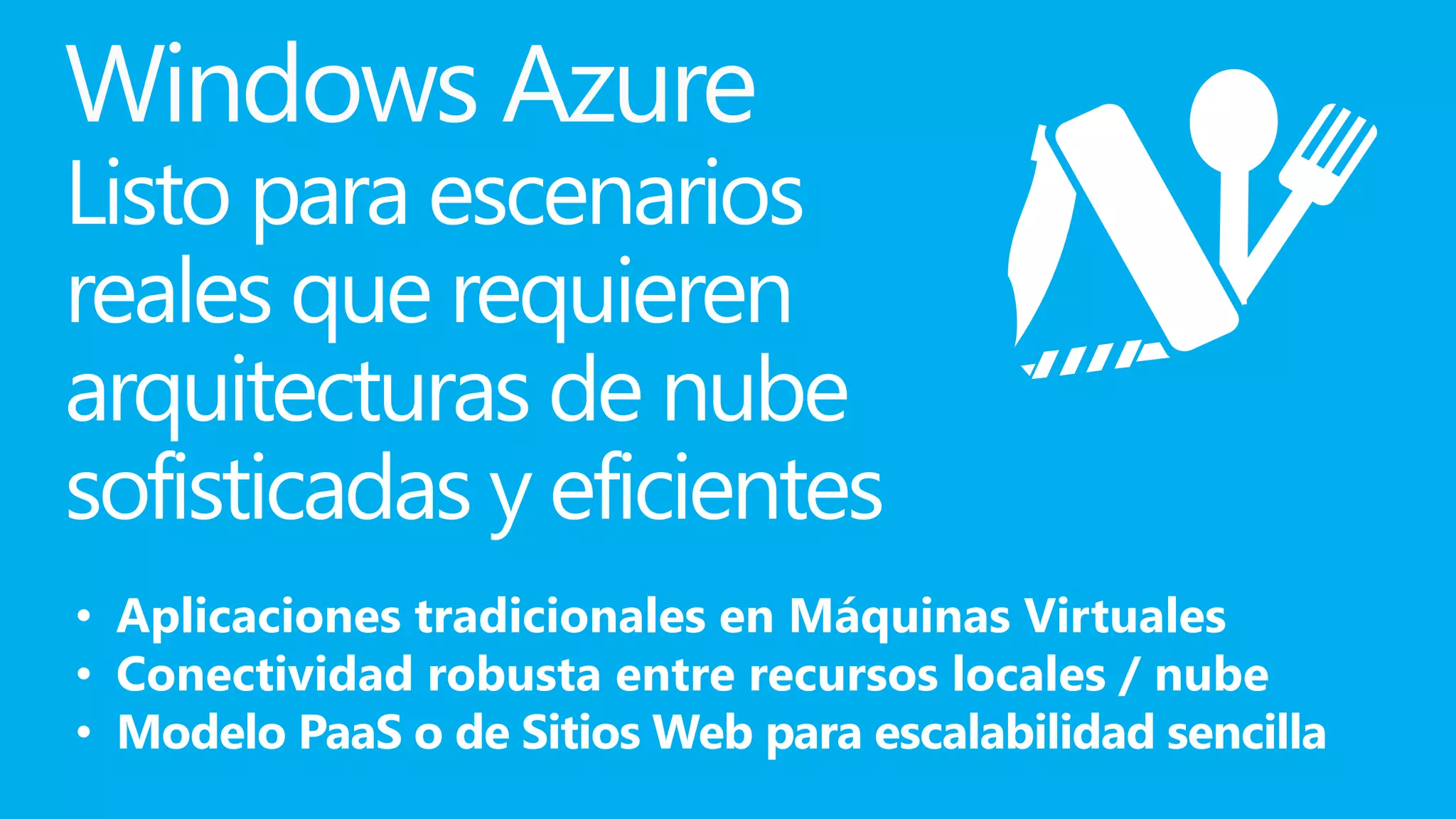 Windows Azure



• Aplicaciones tradicionales en Máquinas Virtuales
• Conectividad robusta entre recursos locales / nube
 