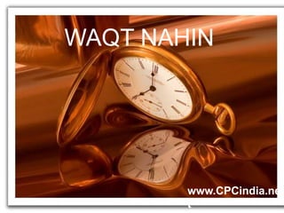 WAQT NAHIN www.CPCindia.net 