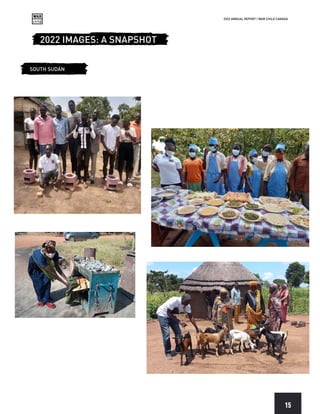 2022 ANNUAL REPORT | WAR CHILD CANADA
15
2022 IMAGES: A SNAPSHOT
SOUTH SUDAN
 