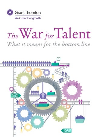 The War forTalent
What it means for the bottom line
 