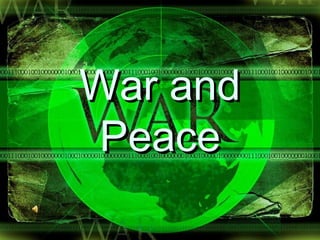 War andWar and
PeacePeace
 