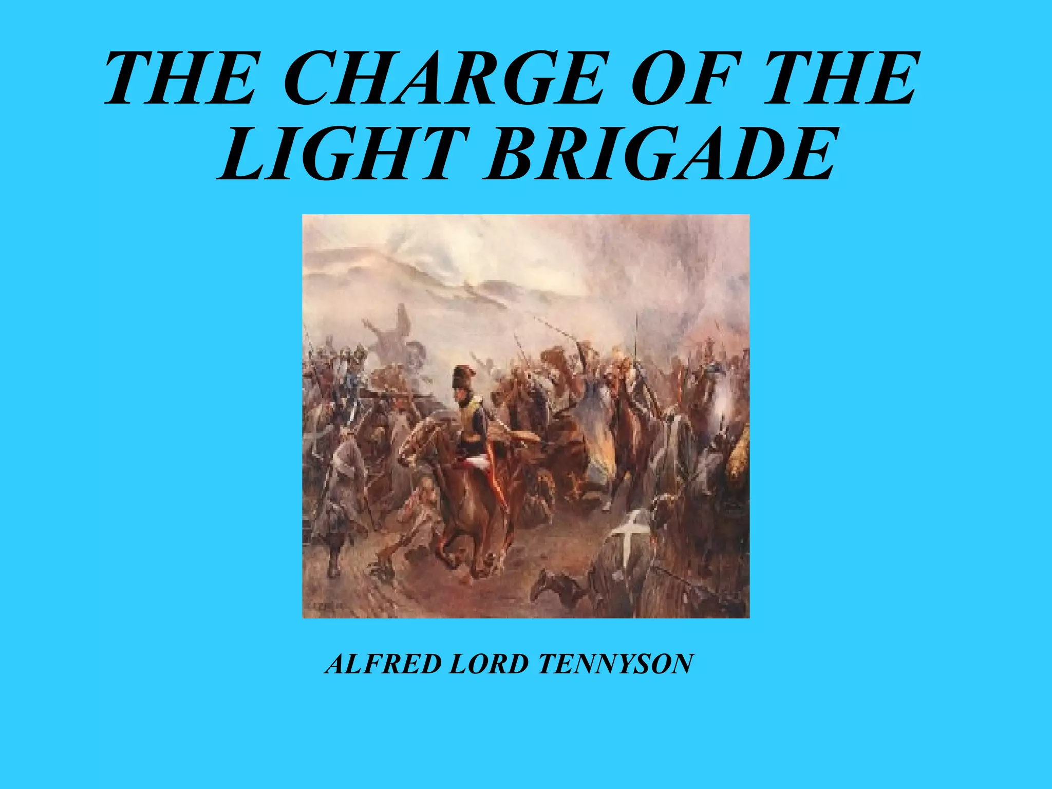 THE CHARGE OF THE LIGHT BRIGADE ALFRED LORD TENNYSON