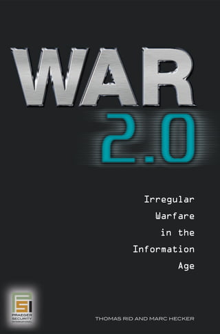 Irregular
Warfare
in the
Information
Age
THOMAS RID AND MARC HECKER
 