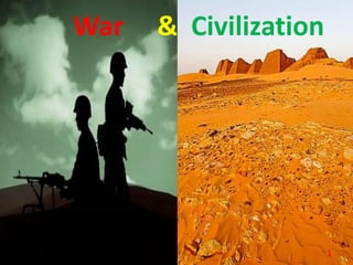 War & Civilization
1
 