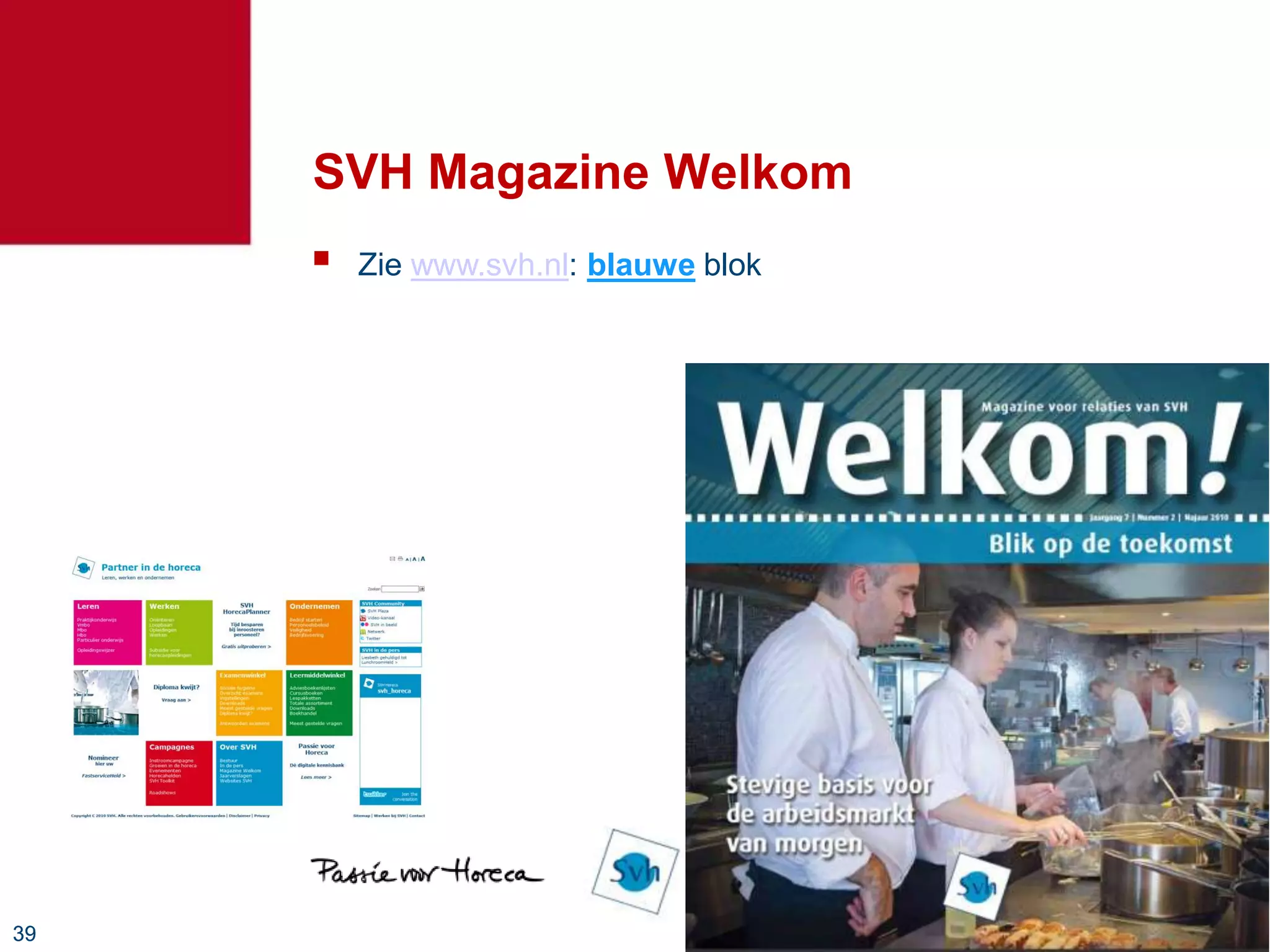 SVH Magazine Welkom
        Zie www.svh.nl: blauwe blok




39
 