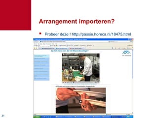 Arrangement importeren?
        Probeer deze ! http://passie.horeca.nl/18475.html




31
 