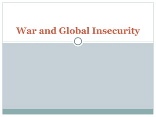 War and Global Insecurity
 