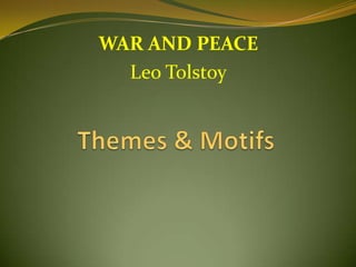 WAR AND PEACE
Leo Tolstoy
 
