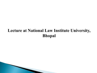 Lecture at National Law Institute University,
Bhopal
 
