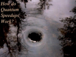 How do Quantum Speedups Work?   