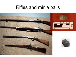 Rifles and minie balls
 