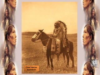 Chief Hector
 Assiniboin
 