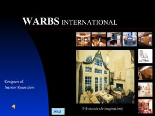 WARBS   INTERNATIONAL Designers &  Interior Renovators (We execute the imaginations) Next 